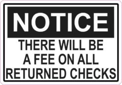 Notice There Will Be A Fee On All Returned Checks Sticker
