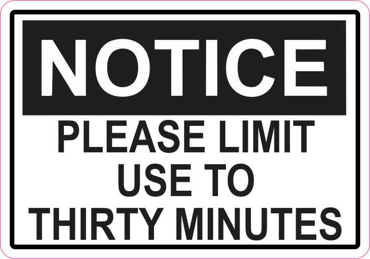 Notice Please Limit Use To Thirty Minutes Sticker