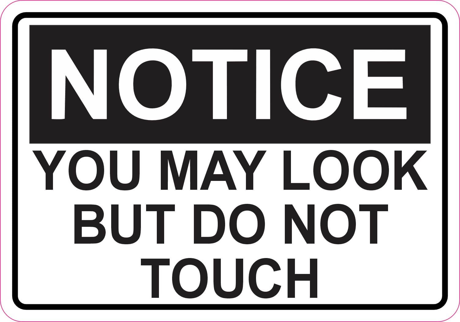 5in x 3.5in Notice You May Look But Do Not Touch Sticker Vinyl Sign Decal