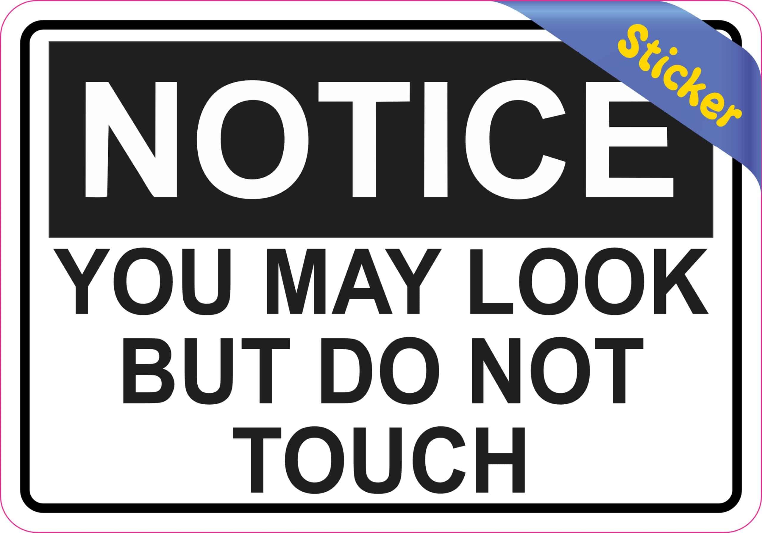 5in x 3.5in Notice You May Look But Do Not Touch Sticker Vinyl Sign Decal - Image 2