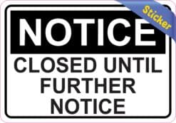 5in x 3.5in Closed Until Further Notice Sticker Vinyl Business Sign Decal