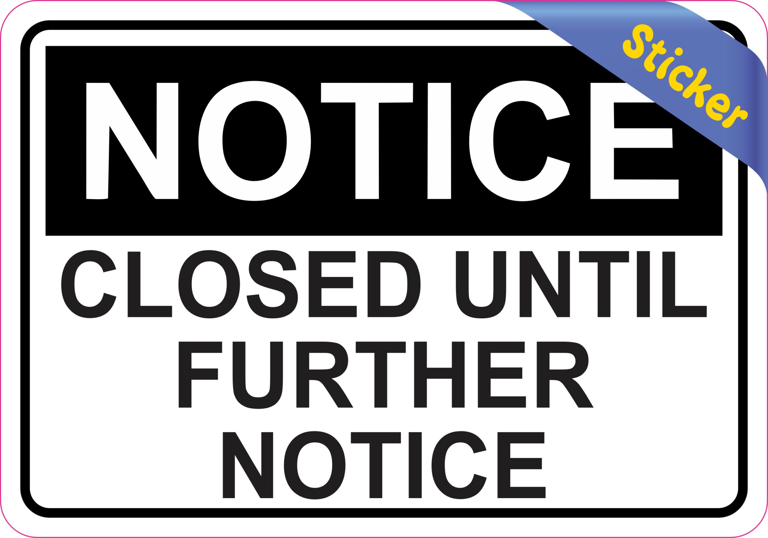 5in x 3.5in Closed Until Further Notice Sticker Vinyl Business Sign Decal