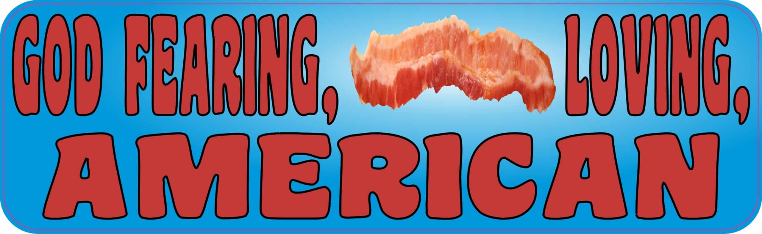 10in x 3in God Fearing Bacon Loving American Bumper Sticker Political Car Decal