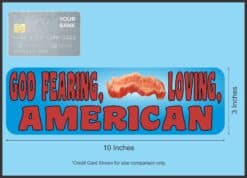10in x 3in God Fearing Bacon Loving American Magnet