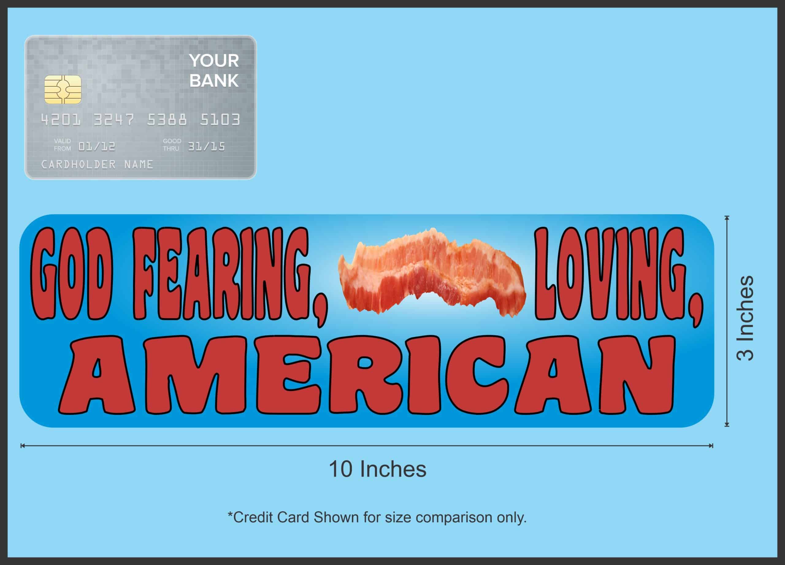 10in x 3in God Fearing Bacon Loving American Bumper Sticker Political Car Decal