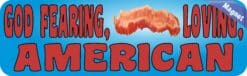 10in x 3in God Fearing Bacon Loving American Magnet
