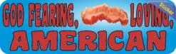 10in x 3in God Fearing Bacon Loving American Bumper Sticker Political Car Decal