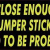 Be Prepared to be Probed Tailgating Bumper Sticker