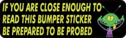 Be Prepared to be Probed Tailgating Bumper Sticker