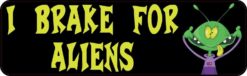 I Brake for Aliens Bumper Sticker