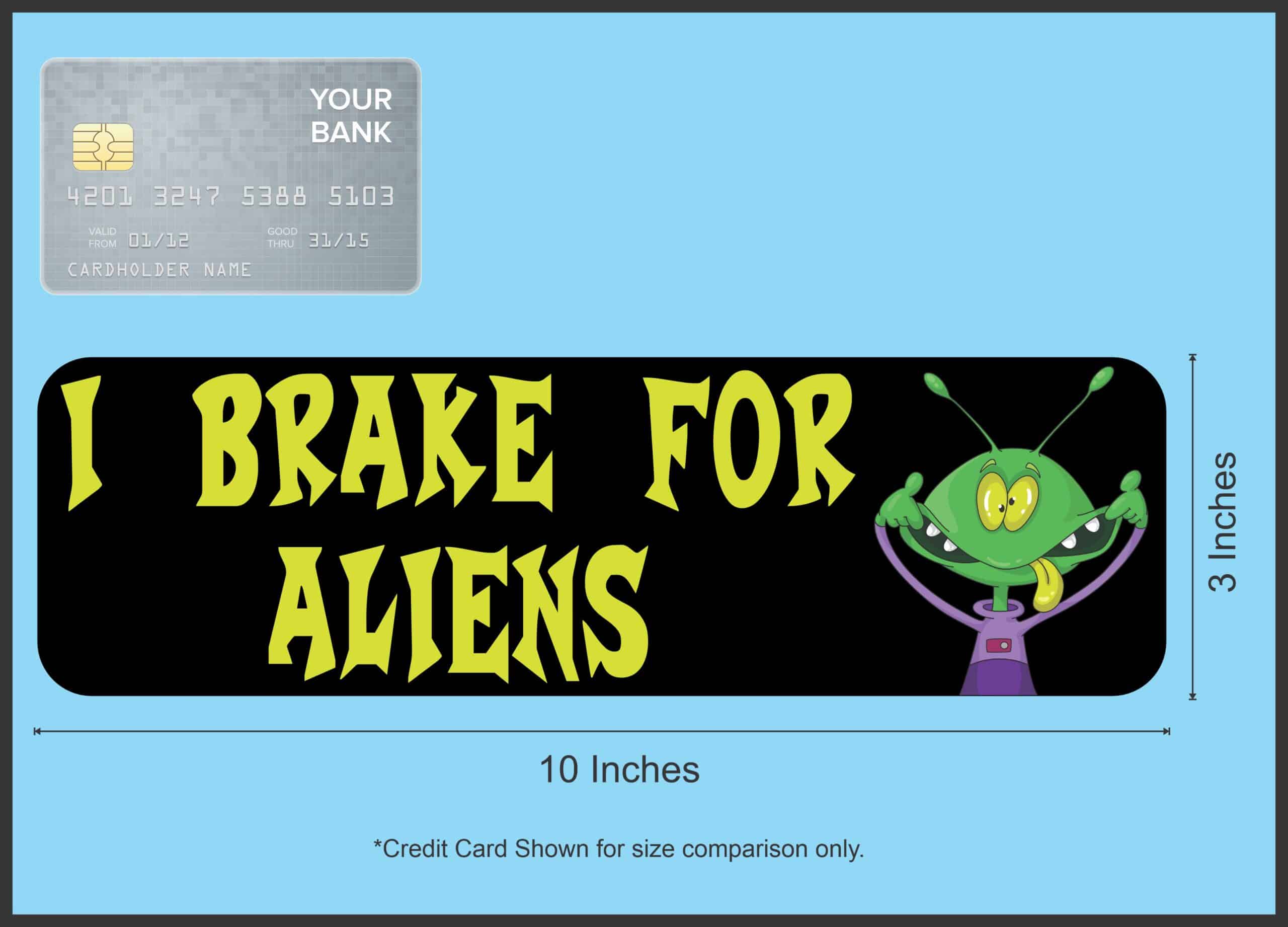 10in x 3in I Brake for Aliens Magnet Alien Bumper Magnets
