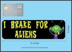 10in X 3in I Brake for Aliens Bumper Sticker Vinyl Funny Car Truck Decal