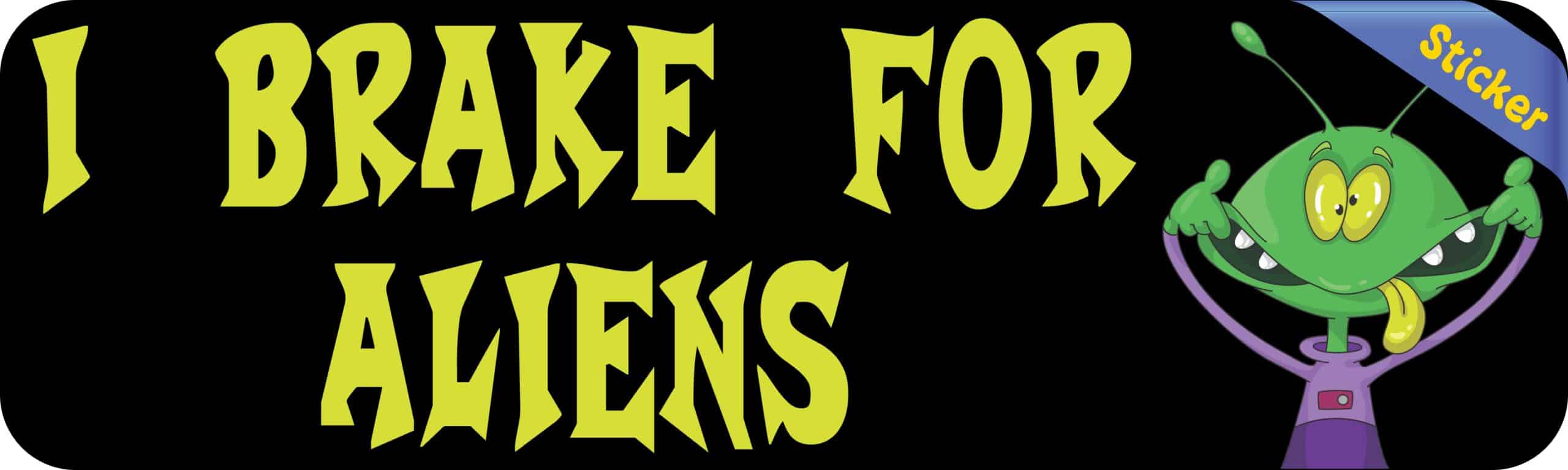 10in X 3in I Brake for Aliens Bumper Sticker Vinyl Funny Car Truck Decal