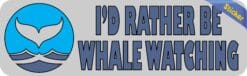 10in x 3in I'd Rather Be Whale Watching Bumper Sticker Vinyl Animal Decal