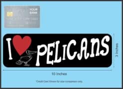 10in x 3in I Love Pelicans Bumper Sticker Vinyl Animal Decal Bird Stickers