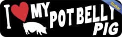 10in x 3in I Love My Pot Belly Pig Bumper Sticker Vinyl Pet Animal Decal