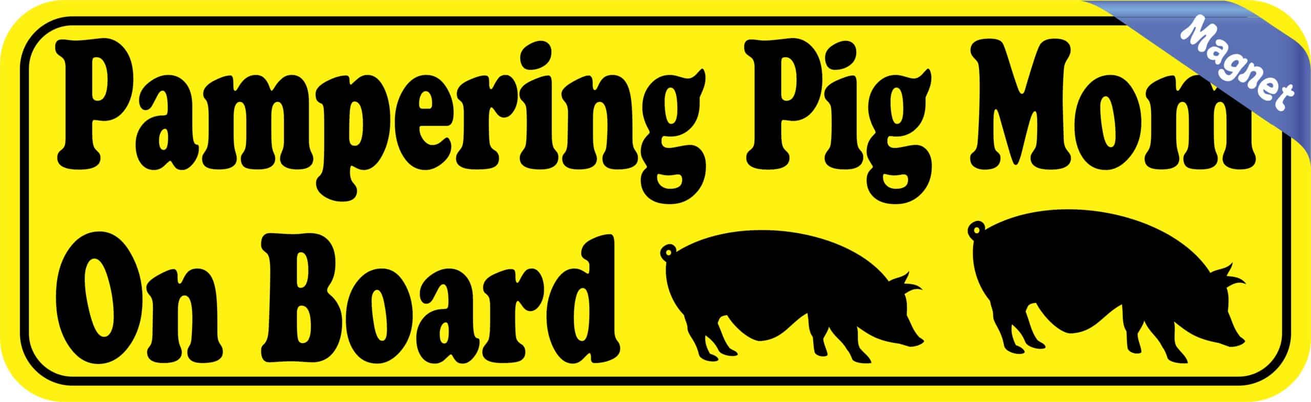 10in x 3in Pampering Pig Mom On Board Magnet Bumper Magnets
