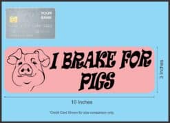 10in x 3in I Brake for Pigs Bumper Sticker Vinyl Pet Animal Decal Stickers
