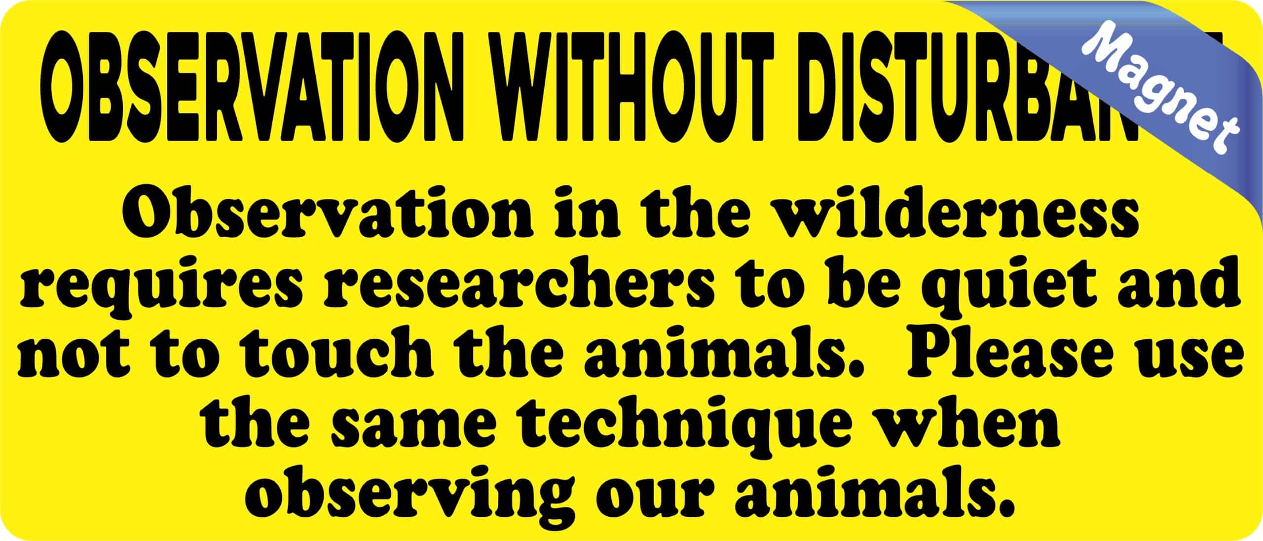 7inx3in Observation Without Disturbance Magnet Vinyl Magnetic Animal Sign