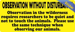 7inx3in Observation Without Disturbance Sticker Vinyl Animal Sig