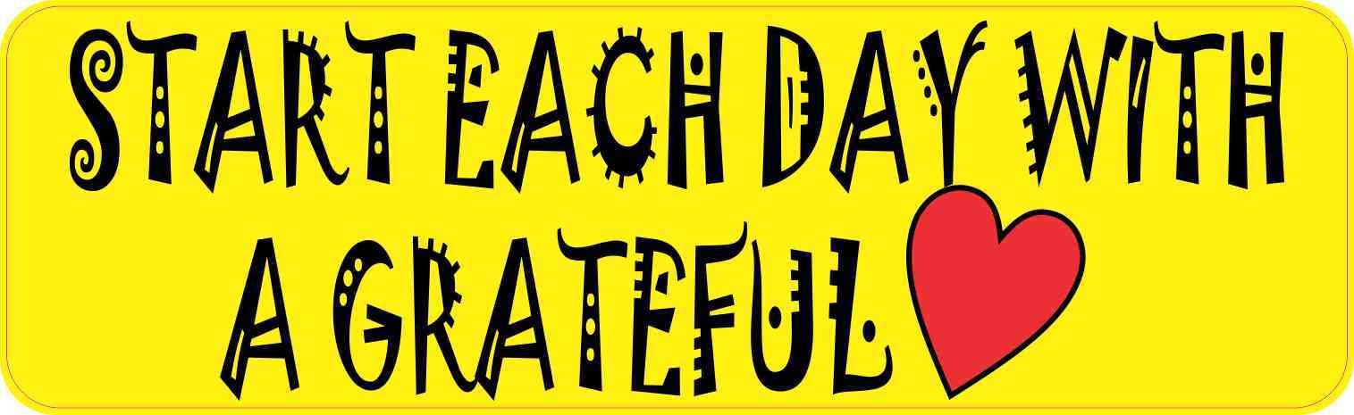 Start Each Day with a Grateful Heart Bumper Sticker