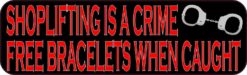 Free Bracelets When Caught Shoplifting Sticker