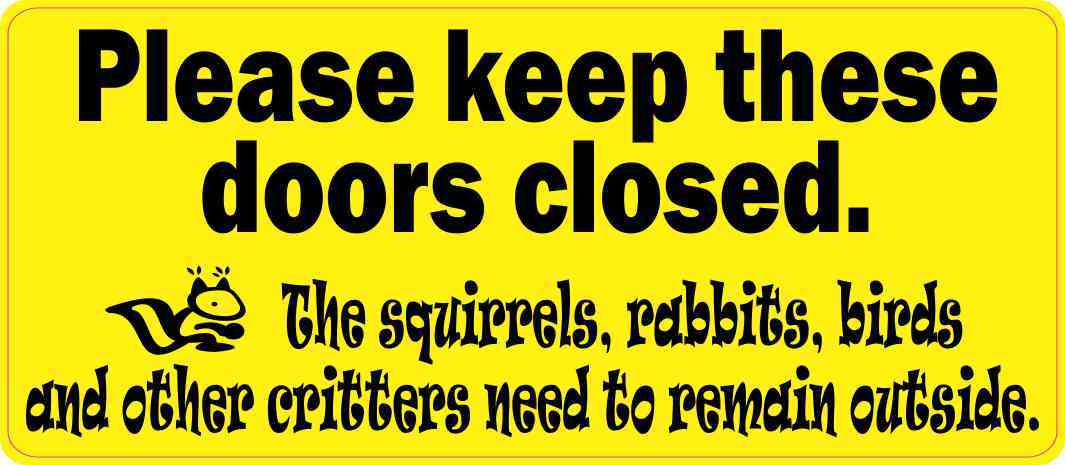 Please Keep These Doors Closed Critters Magnet