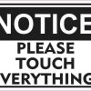 Notice Please Touch Everything Sticker