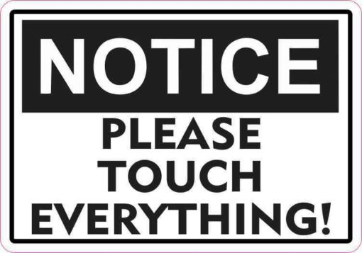 Please Touch Sticker 5in x 3.5in Notice Please Touch Everything Sticker Vinyl Sign Stickers ...
