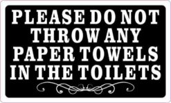 5in x 3in Please Do Not Throw Any Paper Towels in the Toilets Sticker Sign