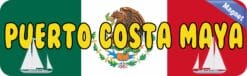 10inx3in Puerto Costa Maya Magnet Vinyl Mexican Flag Mexico Bumper Magnets