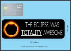 10inx3in The Eclipse Was Totality Awesome Magnet Vinyl Car Bumper Magnets