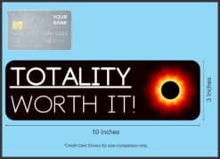 10in x 3in Totality Worth It Eclipse Bumper Sticker Vinyl Car Decal