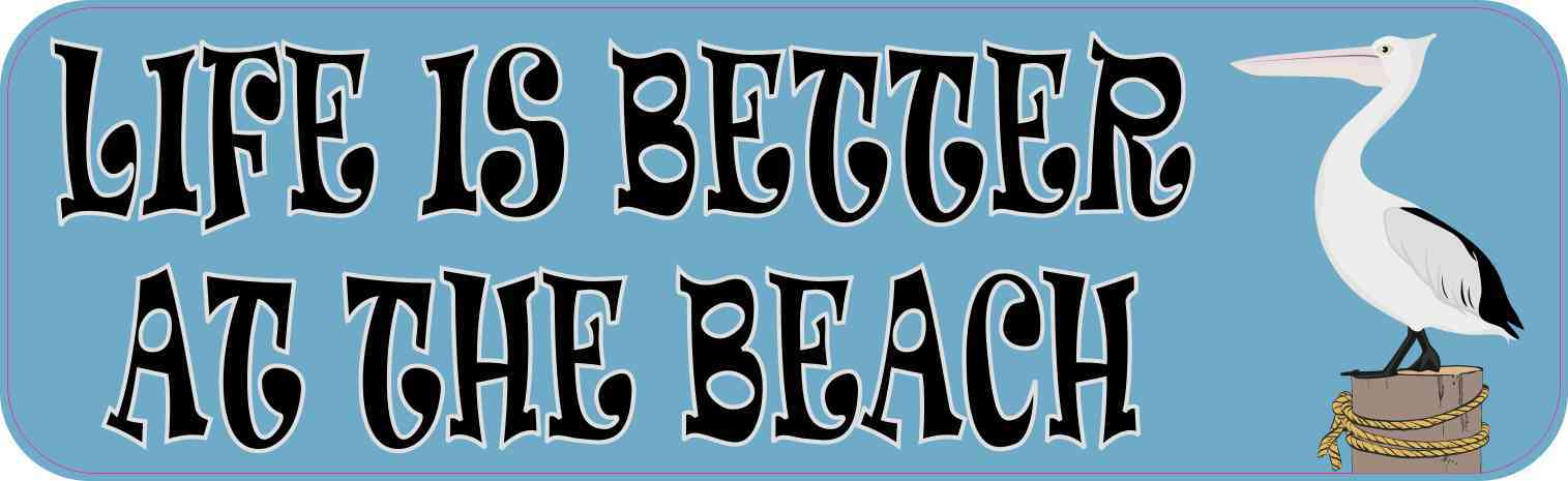 Pelican Life Is Better at the Beach Bumper Sticker