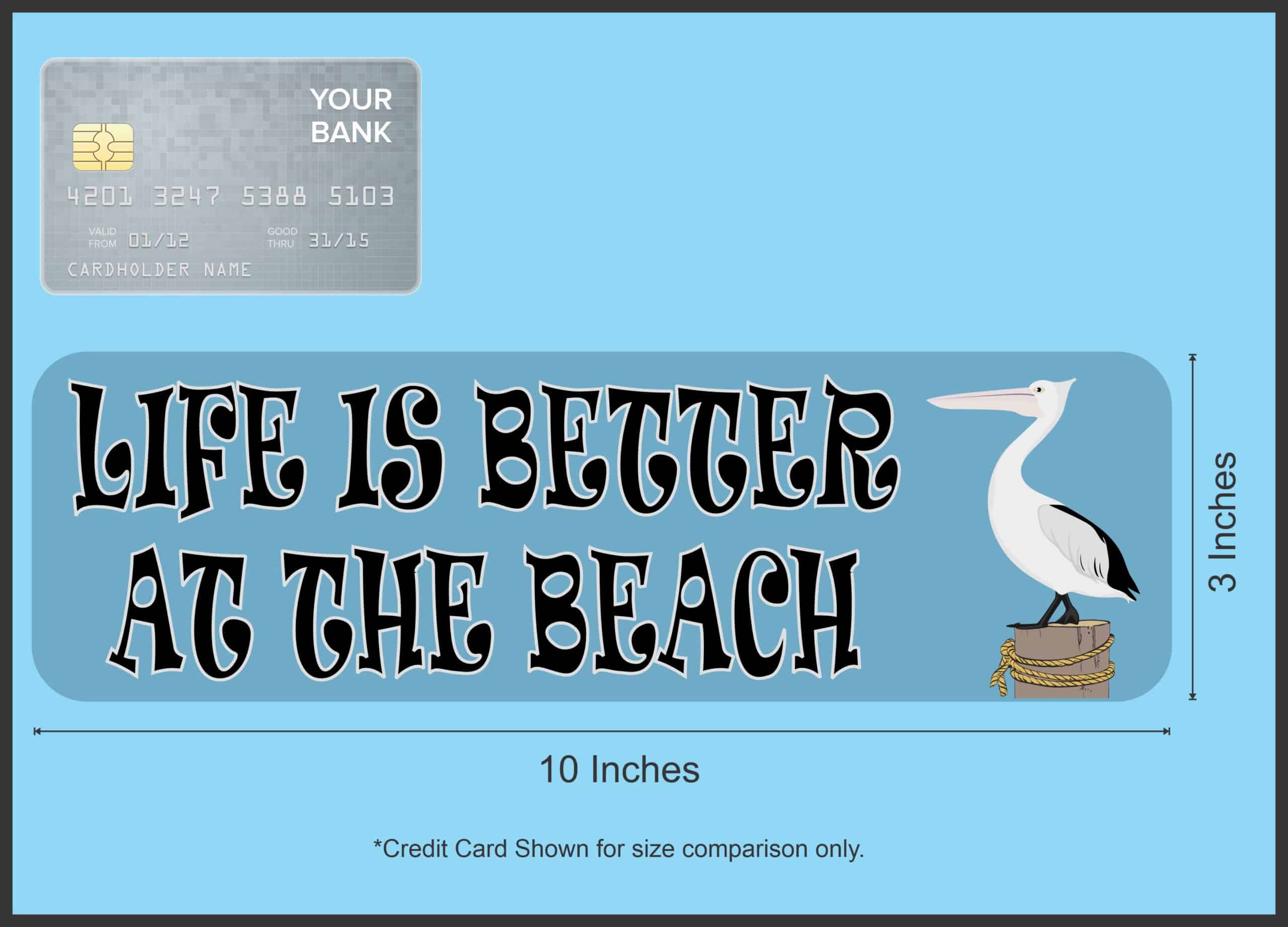 10in x 3in Pelican Life Is Better at the Beach Bumper Sticker Vi