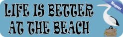 10in x 3in Pelican Life Is Better at the Beach Magnet Vinyl Anim