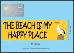 10in x 3in Pelican The Beach Is My Happy Place Magnet Vinyl Animal Magnets