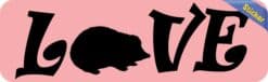 10inx3in Love Hedgehog Bumper Sticker Vinyl Pet Animal Decal Car Stickers