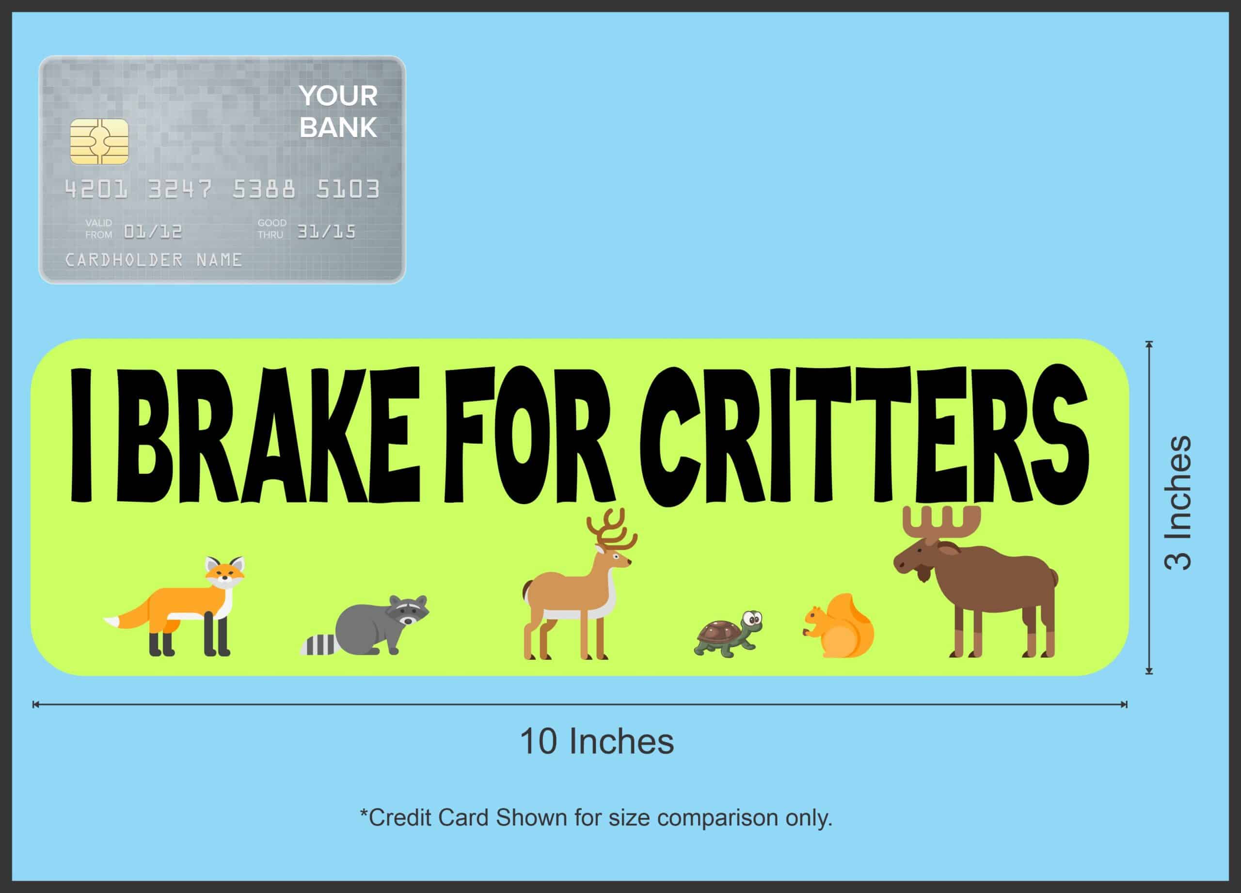 10inx3in I Brake For Critters Bumper Sticker Wildlife Animal Car Stickers