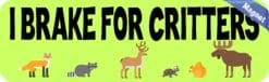 10x3 I Brake For Critters Magnet Animal Wildlife Car Truck Bumper Magnets