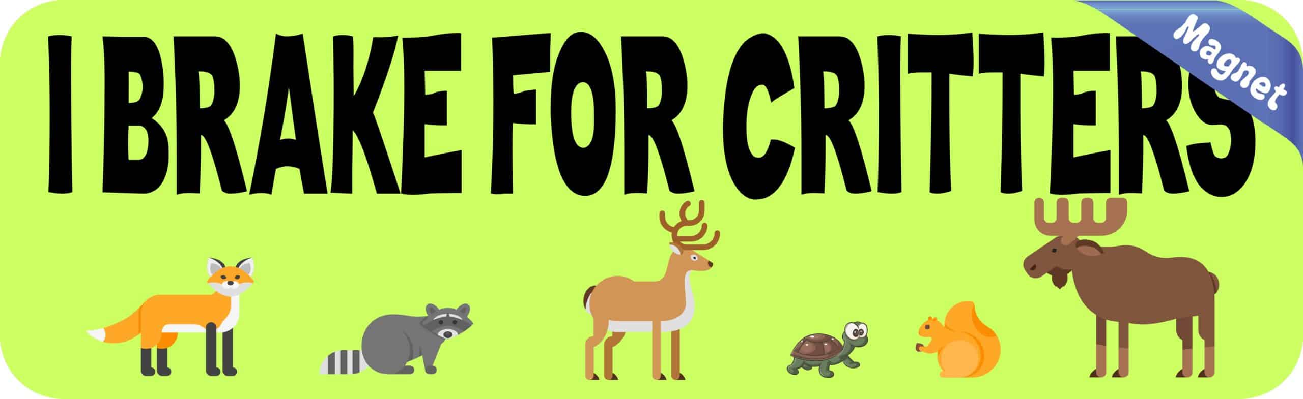 10x3 I Brake For Critters Magnet Animal Wildlife Car Truck Bumper Magnets