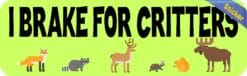 10inx3in I Brake For Critters Bumper Sticker Wildlife Animal Car Stickers