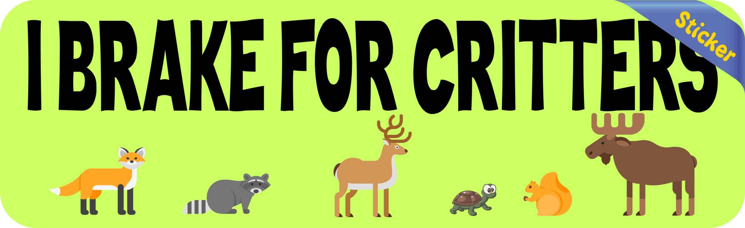 10inx3in I Brake For Critters Bumper Sticker Wildlife Animal Car Stickers
