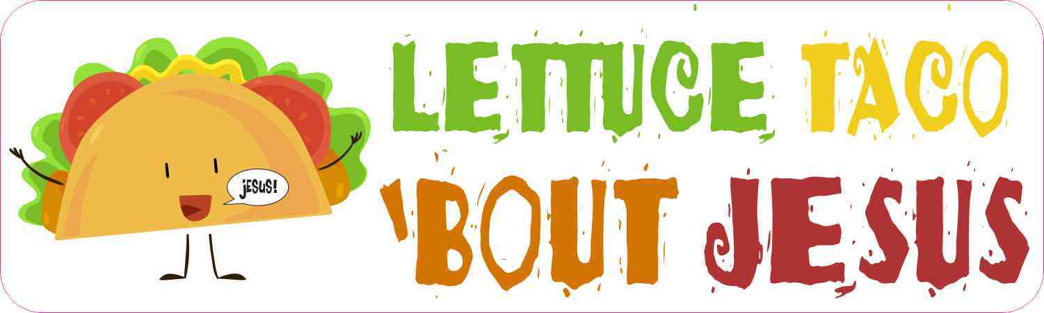 Lettuce Taco 'Bout Jesus Magnet