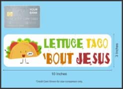 10inx3in Lettuce Taco 'Bout Jesus Bumper Sticker Funny Christian Car Decal