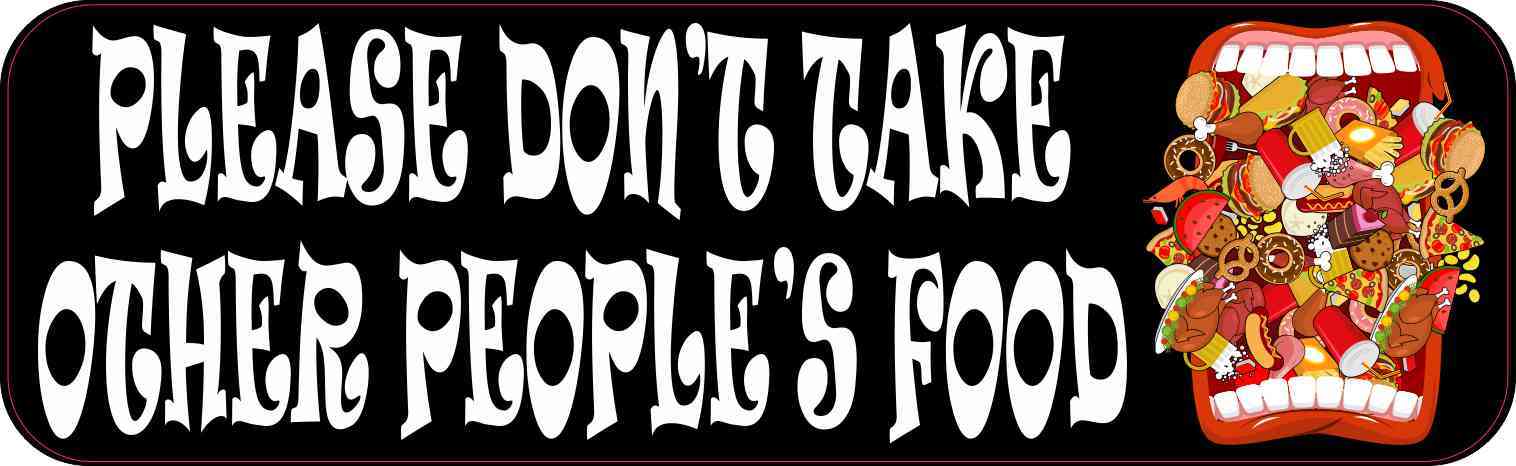 Mouth Please Don't Take Other People's Food Magnet