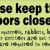 Green Please Keep These Doors Closed Critters Sticker
