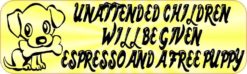 Yellow Unattended Children Will Be Given Espresso and a Free Puppy Sticker