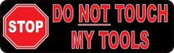 Stop Sign Do Not Touch My Tools Sticker