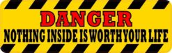Danger Nothing Inside Is Worth Your Life Sticker